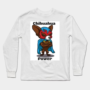 Chihuahua power Long Sleeve T-Shirt